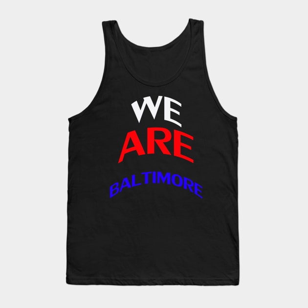 we are baltimore Tank Top by karascom